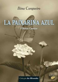LA PAIXARINA AZUL I OUTRAS CUONTAS, Bina Cangueiro - ZEFIRO EDIÇOES
