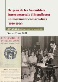 Orígens de les Assemblees Intercomarcals d'Estudiosos, Xavier Ferré i Trill - ONADA EDICIONS