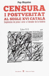 CENSURA I POSTVERITAT AL SEGLE XVI CATALÁ, Pep Mayolas - LLIBRES DE L'INDEX