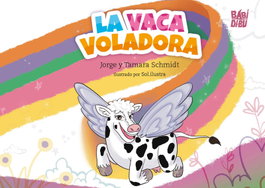 BABIDI-BU, La vaca voladora, Jorge Schmidt y Tamara Schmidt - WOOOBOOKS