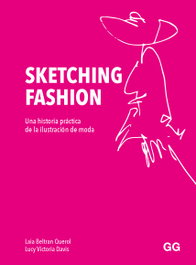 GUSTAVO GILI, Sketching Fashion: Una historia práctica de la ilustración