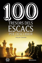100 tresors dels escacs per descobrir, Miquel Castells i Briones - COSSETANIA EDICIONS