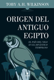 Origen del Antiguo Egipto, Toby A.H. Wilkinson - ALMUZARA EDITORIAL