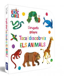 BEASCOA, L'erugueta golafre. Toca i descobreix els animals, Eric Carle - BEASCOA