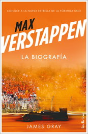 Max Verstappen. La biografía, James Gray - INDICIOS