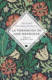 La formación de una marquesa, Frances Hodgson Burnett - INVISIBLES EDICIONES