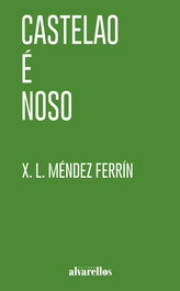 CASTELAO É NOSO, Xosé Luís Méndez Ferrín - ALVARELLOS EDITORA