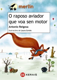 O RAPOSO AVIADOR QUE VOA SEN MOTOR, Antonio Reigosa - XERAIS