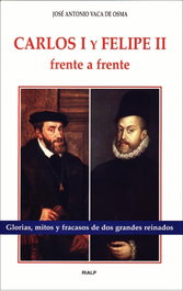 Carlos I y Felipe II frente a frente, José Antonio Vaca de Osma - RIALP