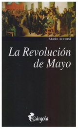La Revolución de Mayo, Mario Accorsi - GARGOLA EDICIONES