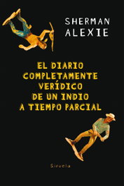 El diario completamente verídico de un indio a tiempo parcial, Sherman Alexie - SIRUELA
