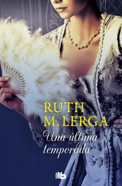 Una última temporada, Ruth M. Lerga - B DE BOLSILLO