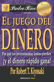 El juego del dinero, Robert T. Kiyosaki - DEBOLSILLO