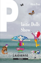 Plastic dolls show. Cabaré en clave metaliteraria, Olivia Pena - LAIOVENTO (IBD)