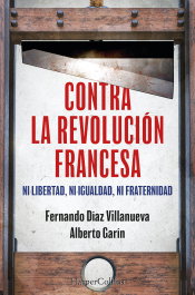 Contra la Revolución Francesa, Alberto Garín y Fernando Díaz Villanueva - HARPER COLLINS IBERICA
