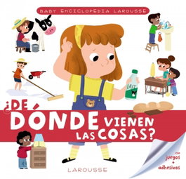 LAROUSSE Baby enciclopedia. ¿De dónde vienen las cosas?