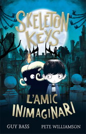 Skeleton Keys. L'amic inimaginari, Guy Bass - LA GALERA