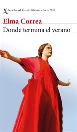 Donde termina el verano, Elma Correa - SEIX BARRAL EDICIONES