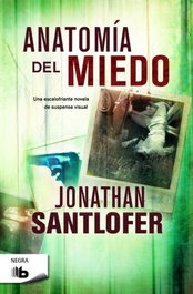 Anatomía del miedo, Jonathan Santlofer - EDICIONES B