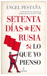 Setenta días en Rusia, Ángel Pestaña - ALMUZARA EDITORIAL