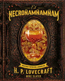 AKAL, Necroñamñamñam: recetas y ritos del legado de H.P. Lovecraft - Mike Slater y Thomas Roache