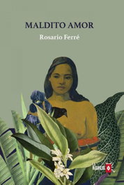 Maldito amor, Rosario Ferré Ramírez de Arellano - LA NAVAJA SUIZA