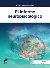 SINTESIS EDITORIAL, El informe neuropsicológico - Antonio del Barrio Alba