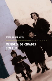 Memoria de cidades sen luz, Inma López Silva - GALAXIA