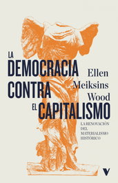 La democracia contra el capitalismo, Ellen Meiksins Wood - VERSO LIBROS