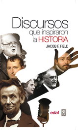 Discursos que inspiraron la historia, Jacob F. Field - EDAF EDITORIAL