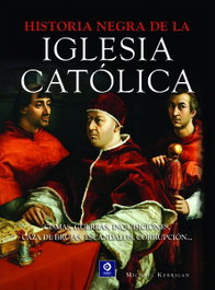 Historia negra de la iglesia católica, Michael Kerrigan - EDIMAT