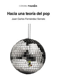 Hacia una teoría del pop, Juan Carlos Fernández Serrato - CATEDRA