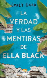 LA VERDAD Y LAS MENTIRAS DE ELLA BLACK, Emily Barr - SALAMANDRA