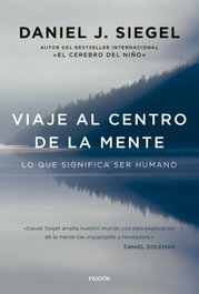 Viaje al centro de la mente, Daniel J. Siegel - PAIDOS