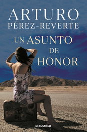 Un asunto de honor, Arturo Pérez-Reverte - DEBOLSILLO