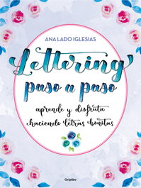 Lettering paso a paso, Ana Lado Iglesias - GRIJALBO