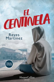 HARPER COLLINS IBERICA El centinela, Reyes Martínez