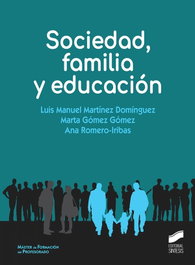 SOCIEDAD, FAMILIA Y EDUCACIÓN, Luis Manuel Martínez Domínguez, Marta Gómez Gómez, Ana Romero-Iribas - SINTESIS EDITORIAL