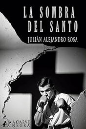 La sombra del santo, Julián Alejandro Rosa - EDITORIAL ADARVE