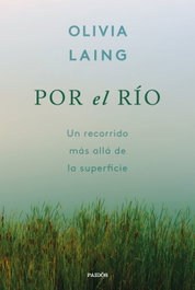 Por el río, Olivia Laing - PAIDOS