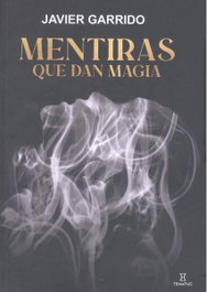 GROUP EDITION WORLD, MENTIRAS QUE DAN MAGIA, Javier Garrido - GROUP EDITION WORLD