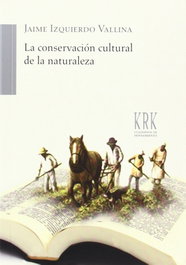La conservación cultural de la naturaleza, Jaime Izquierdo Vallina - KRK EDICIONES