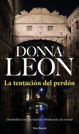 SEIX BARRAL EDICIONES, LA TENTACIÓN DEL PERDÓN, Donna Leon - SEIX BARRAL EDICIONES