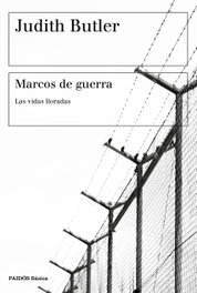 Marcos de guerra: Las vidas lloradas, Judith Butler - PAIDOS