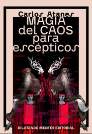 Magia del caos para escepticos, Carlos Atanes - DILATANDO MENTES EDITORIAL