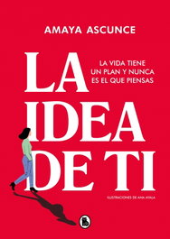 La idea de ti, Amaya Ascunce - BRUGUERA S.A