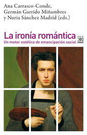 LA IRONIA ROMANTICA, Carrasco-Conde, Ana; Garrido Miñambres, Germán; Sánchez Madrid, Nuria - SIGLO XXI EDITORES