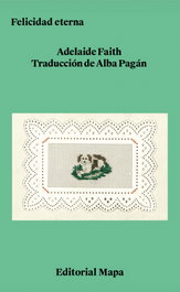 Felicidad eterna, Adelaine Faith - EDITORIAL MAPA