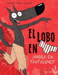 El Lobo en calzoncillos 5. ¡Ahora en pantalones!, Wilfrid Lupano - ASTRONAVE