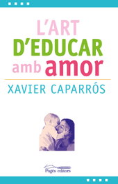 L´art d´educar amb amor, Xavier Caparros Obiols - PAGES EDITORS